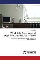 Work Life Balance and Happiness in the Workplace 3659219401 Book Cover