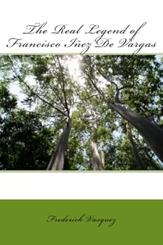 Paperback The Real Legend of Francisco Iñez De Vargas Book