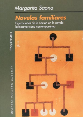 Novelas Familiares: Figuraciones de La Nacion En La Novela Latinoamericana Contemporanea: 47 (Tesis/Ensayo)