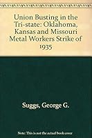Union Busting in the Tri-State: The Oklahoma, Kansas, and Missouri Metal Workers' Strike of 1935 0806120126 Book Cover