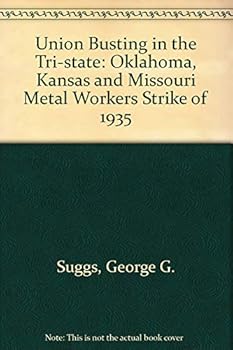 Hardcover Union Busting in the Tri-State: The Oklahoma, Kansas, and Missouri Metal Workers' Strike of 1935 Book