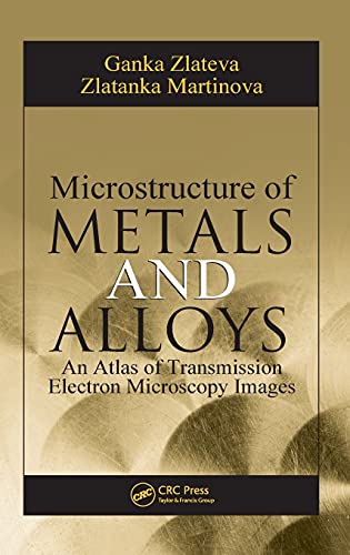 Microstructure of Metals and Alloys: An Atlas of Transmission Electron Microscopy Images