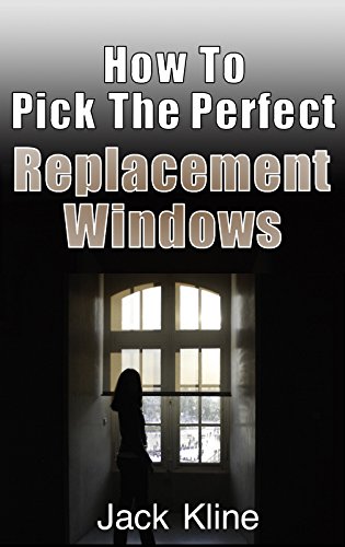 How To Pick The Perfect Replacement Windows