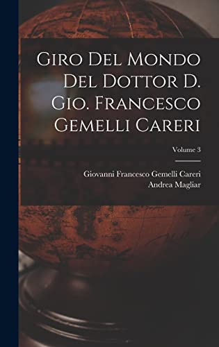 Giro del mondo del dottor d. Gio. Francesco Gemelli Careri; Volume 3