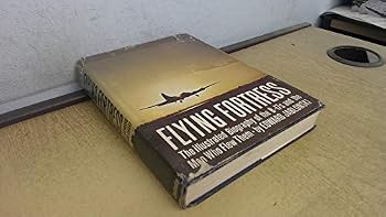 Flying Fortress: The Illustrated Biography of the B-17s and the Men Who Flew Them