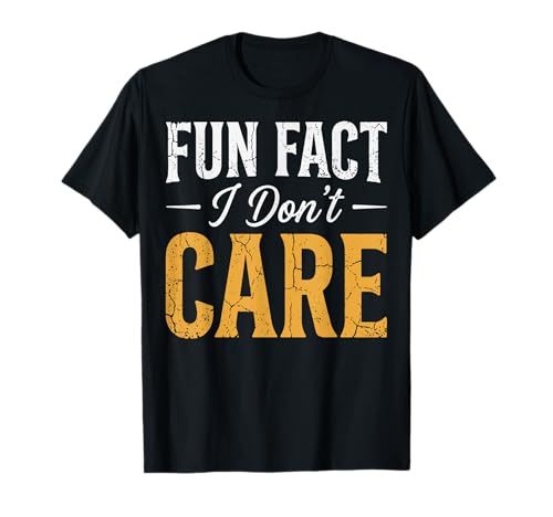Fun Fact I Don't Care T-Shirt