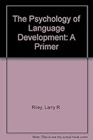 The Psychology of Language Development: A Primer 0889370176 Book Cover