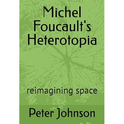 Michel Foucault's Heterotopia