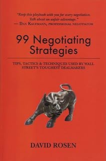 99 Negotiating Strategies: Tips, Tactics & Techniques Used by Wall Street's Toughest Dealmakers