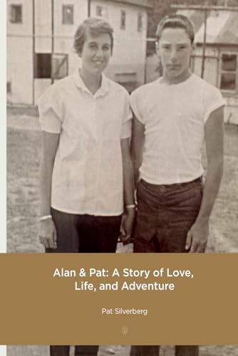 Alan & Pat: A Story Of Love, Life, And Adventure