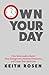 Own Your Day: How Sales Leaders Master Time Management, Minimize Distractions, and Create Their Ideal Lives