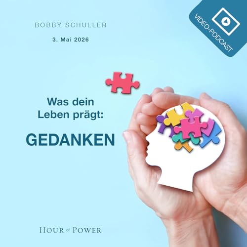 Was dein Leben pr&auml;gt: Gedanken! - Predigt von Bobby Schuller