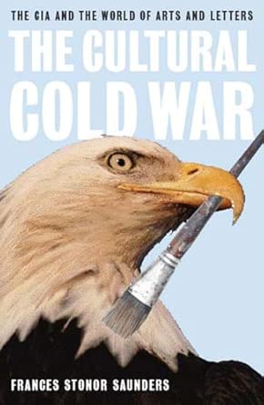 The Cultural Cold War: The CIA and the World of Arts and Letters The Cultural Cold War: The CIA and the World of Arts and Letters book cover