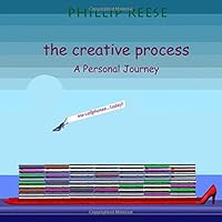 The Creative Process : A Personal Journey 1657761169 Book Cover