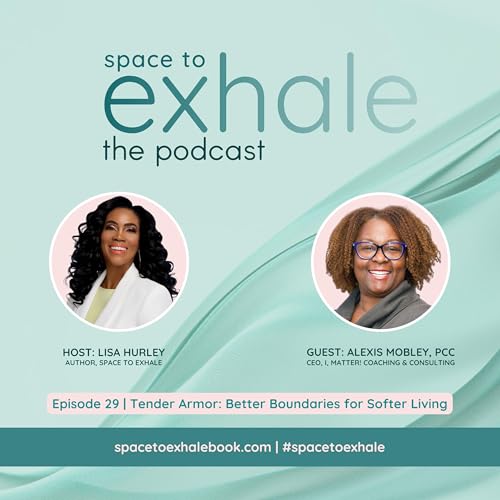 Tender Armor: Better Boundaries for Softer Living, with Alexis Mobley | Ep. 29