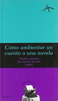 Paperback Cómo ambientar un cuento o una novela: Técnicas y recursos para escribir ficciones creíbles (Spanish Edition) [Spanish] Book