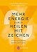 Mehr Energie durch Heilen mit Zeichen
