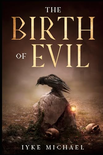 THE BIRTH OF EVIL