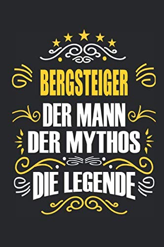 Bergsteiger Der Mann Der Mythos Die Legende: Notizbuch, Geschenk Buch mit 110 linierten Seiten