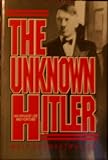 The Unknown Hitler: His Private Life and Fortune (English and German Edition)