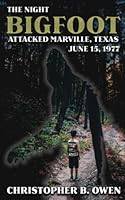 The Night Bigfoot Attacked Marville, Texas, June 15th, 1977 1718073526 Book Cover