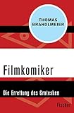  Filmkomiker: Die Errettung des Grotesken (German Edition)
