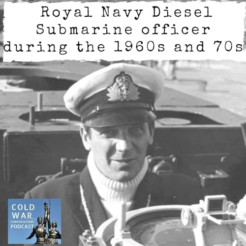 Cold War Royal Navy Diesel Submarine officer during the 1960s and 70s (167) Podcast Por  arte de portada