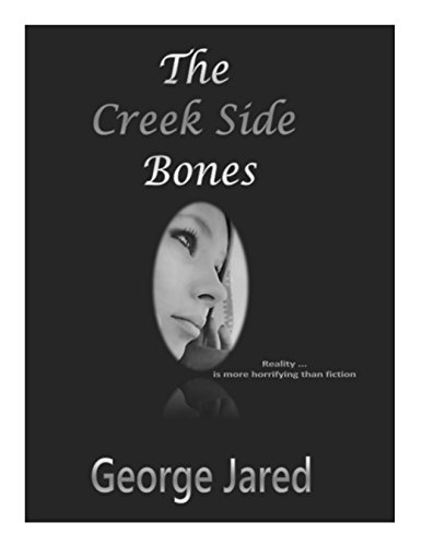 The Creek Side Bones: Reality is more horrifying than fiction