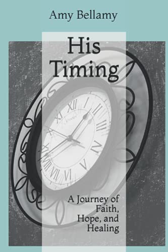 His Timing: A Journey of Faith, Hope, and Healing