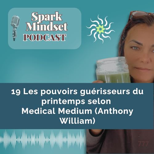 19 Les pouvoirs gu&eacute;risseurs du printemps selon Medical Medium (Anthony William)