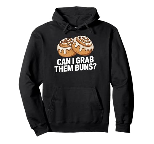 Can I Grab Them Buns? Funny Humor Saying Pullover Hoodie