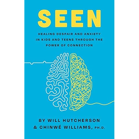 Seen: Despair and Anxiety in Kids and Teenagers and the Power of Connection Cover