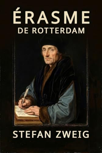 Érasme : triomphe et tragédie d'Érasme de Rotterdam