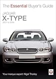 Jaguar X-Type: 2001 to 2009 (The Essential Buyer's Guide)