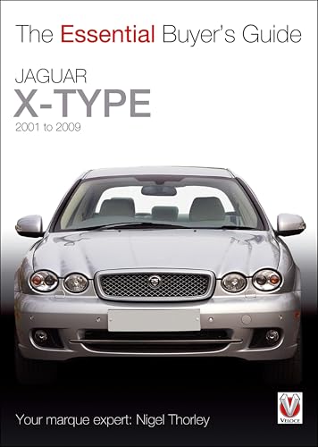 Jaguar X-Type: 2001 to 2009 (The Essential Buyer's Guide)