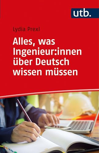 Alles, was Ingenieur:innen über Deutsch wissen müssen (German Edition)