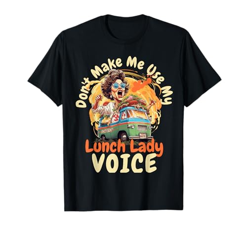 Día de voluntariado divertido de Don't Make Me Use My Lunch Lady Voice Camiseta