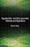 Bayesian Non- and Semi-parametric Methods and Applications (The Econometric and Tinbergen Institutes Lectures)