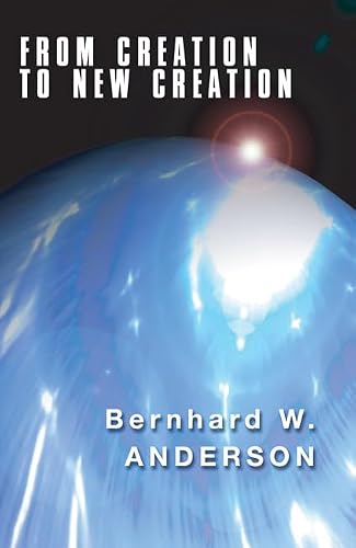 From Creation to New Creation: Old Testament Perspectives