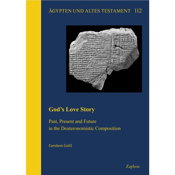 God's Love Story: Past, Present and Future in the Deuteronomistic Composition (Agypten Und Altes Testament, 112)