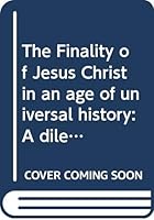 The Finality of Jesus Christ in an age of universal history: A dilemma of the third century (Ecumenical studies in history) B0007F7KZ6 Book Cover