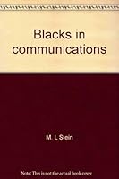 Blacks In Communications: Journalism, Public Relations, And Advertising 0671325116 Book Cover