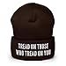 Tread On Those Who Tread On You Hat (Embroidered Cuffed Beanie) Brown