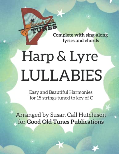 Harp & Lyre LULLABIES: Easy and Beautiful Harmonies for 15 strings tuned to key of C (Good Old Tunes Harp Music)