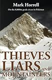 Thieves, Liars and Mountaineers: On the 8,000m peak circus in Pakistan (Footsteps on the Mountain Travel Diaries)