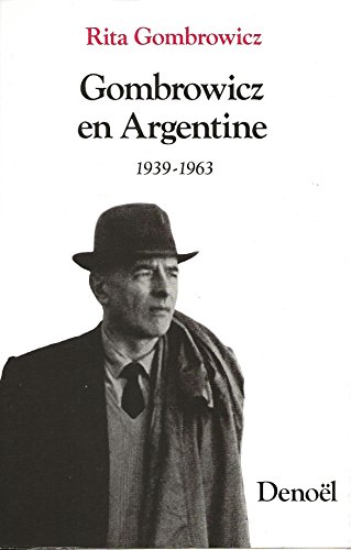 DENOËL - Gombrowicz en Argentine: Témoignages et documents (1939-1963)