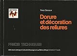  Dorure et Décoration des Reliures (Précis Techniques)
