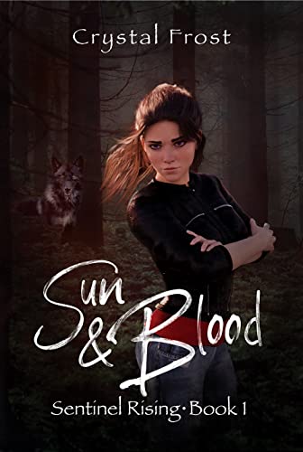 Sun & Blood: Sentinel Rising - Book 1 by [Crystal Frost]