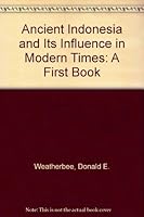 Ancient Indonesia and Its Influence in Modern Times: A First Book 0531027325 Book Cover