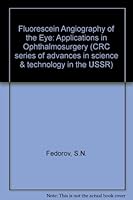 Fluorescein Angiography of the Eye: Applications in Ophthalmosurgery (CRC Series of Advances in Science & Technology in the USSR) 0849371295 Book Cover